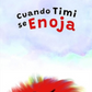 CUANDO TIMI SE ENOJA
